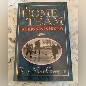 Hardcover Book The Home Team. Author Roy MacGregor. A classic! Like new.